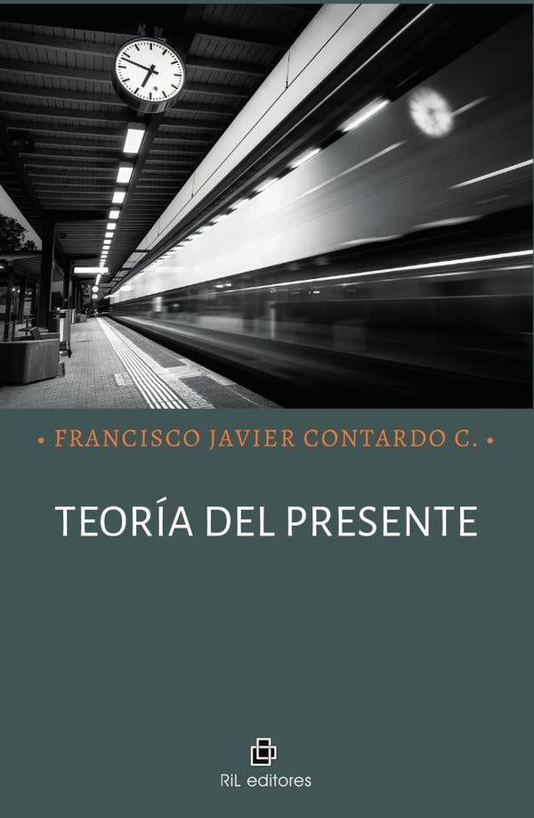 Teoría del presente | Francisco Javier Contardo C.