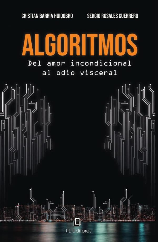 Algoritmos. Del amor incondicional al odio visceral | Barría Huidobro, Rosales Guerrero