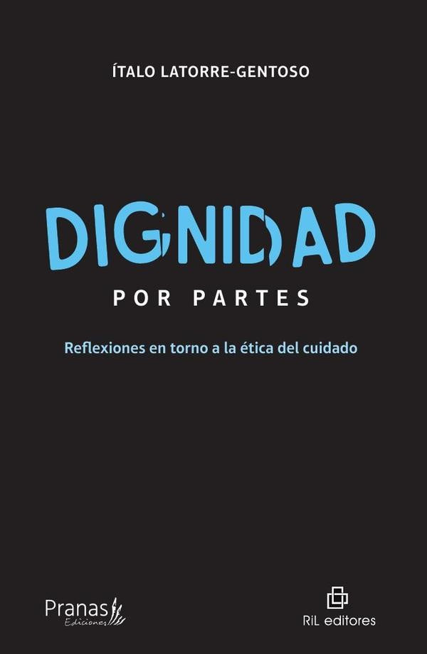 Dignidad por partes. Reflexiones en torno a la ética del cuidado | Ítalo Latorre-Gentoso