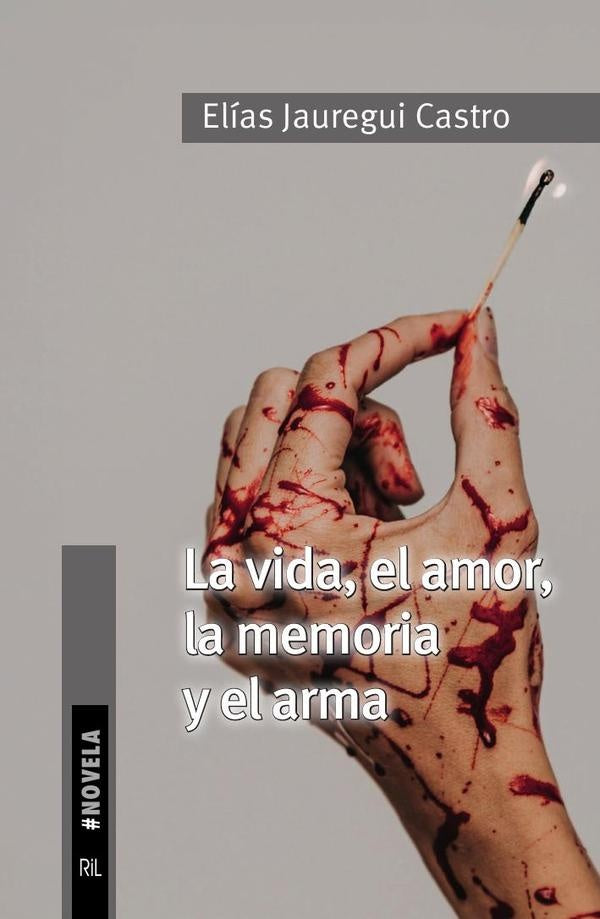 La vida, el amor, la memoria y el arma | Elías Jauregui Castro