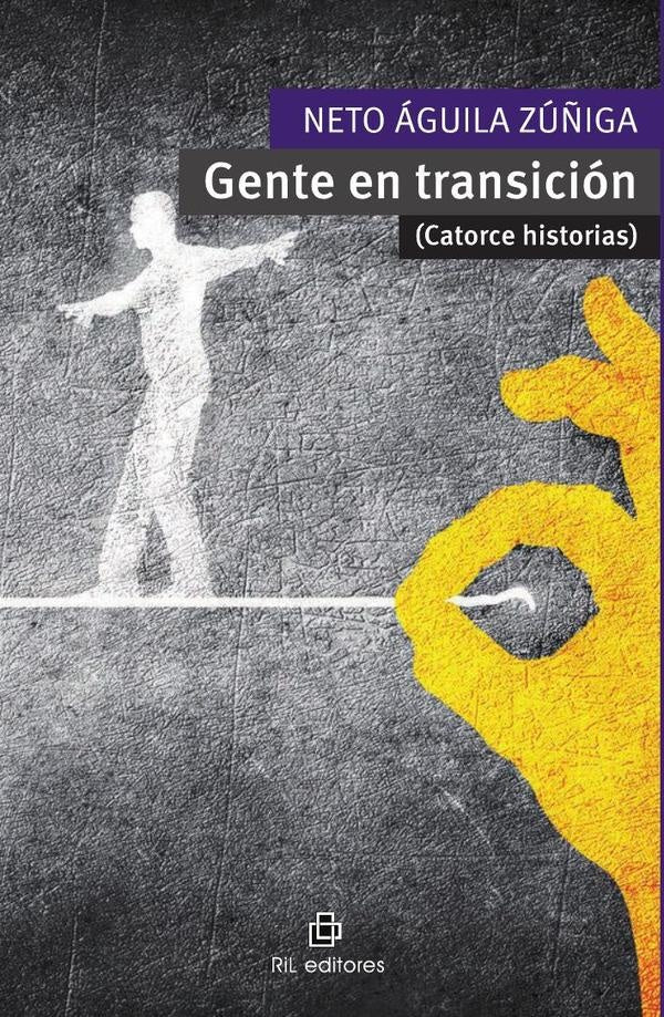 Gente en transición (Catorce historias) | Neto Águila Zúñiga