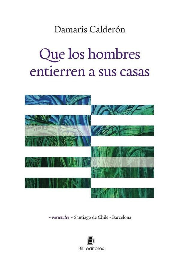 Que los hombres entierren a sus casas | Damaris Calderón Campos