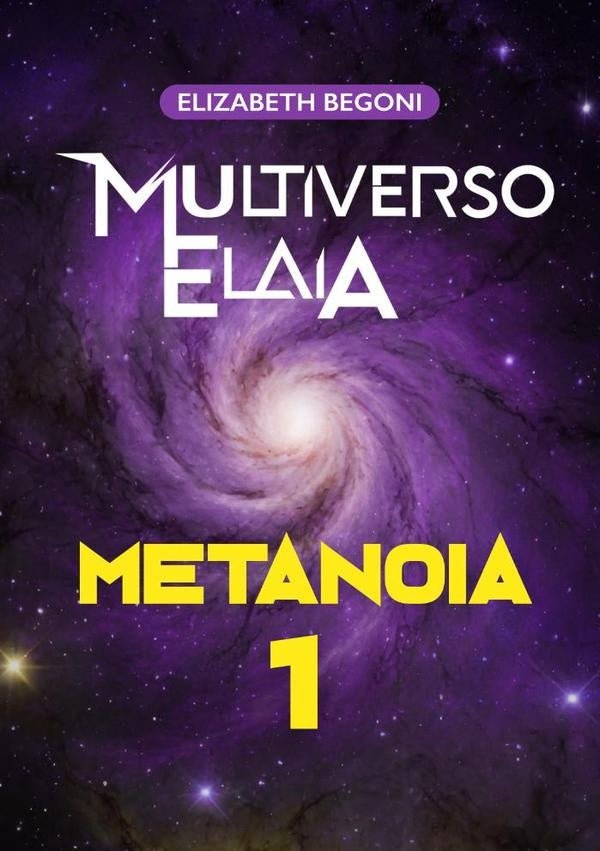 Multiverso Elaia 1 Metanoia | Elizabeth Begoni Araujo