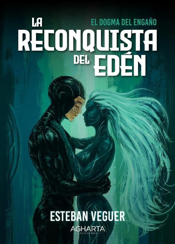 La Reconquista del Edén. El dogma del engaño Vol. 2 | Esteban Veguer