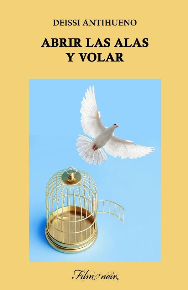 Abrir las alas y volar | Deissi Antihueno
