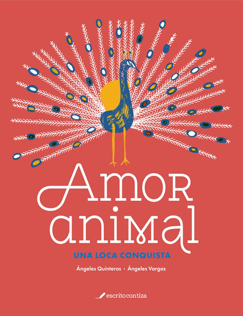 AMOR ANIMAL. UNA LOCA CONQUISTA | ÁNGELES  QUINTEROS