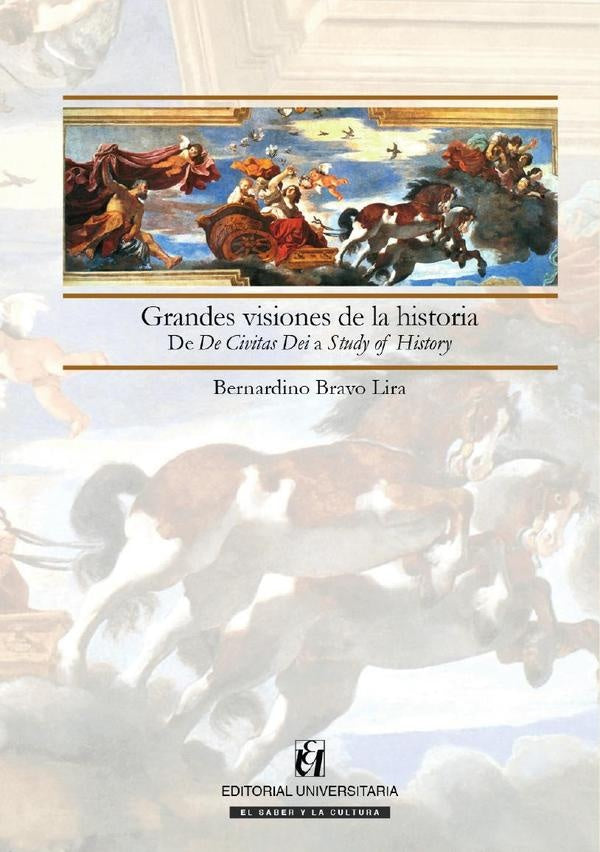 Grandes visiones de la historia | Bernardino Bravo Lira