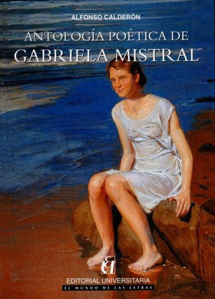 Antología poética de Gabriela Mistral | MISTRAL, Calderón