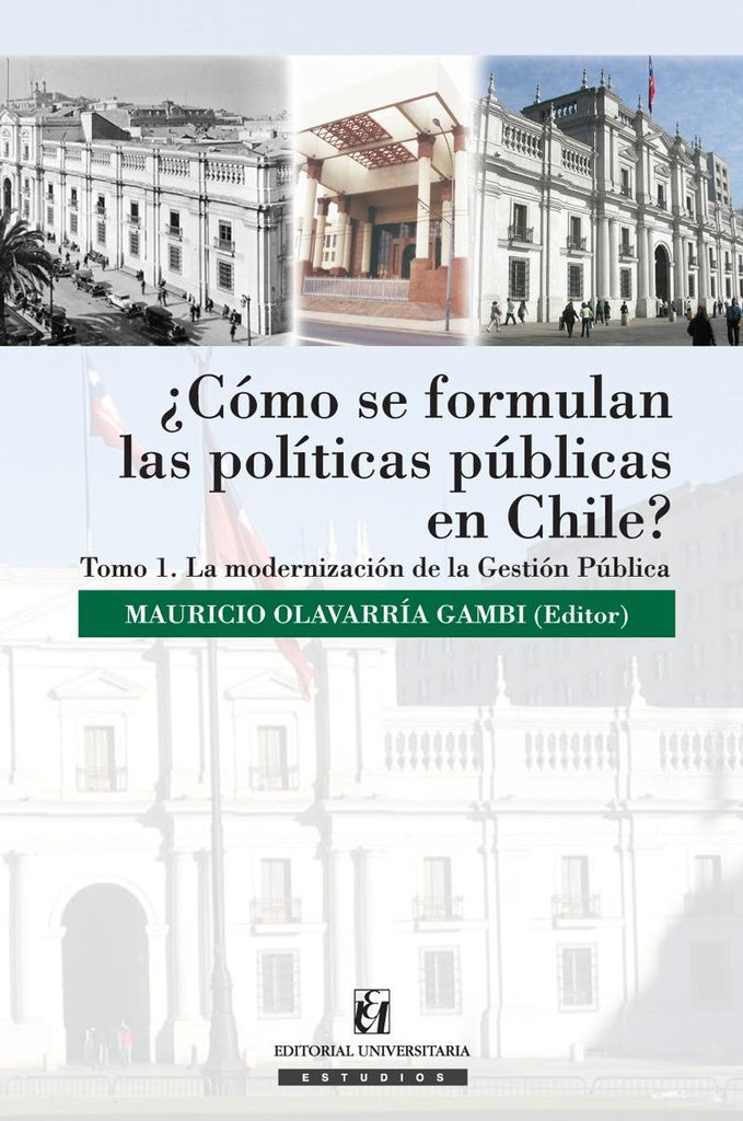 ¿Cómo se formulan las políticas públicas en Chile? Tomo I | Mauricio Olavarría Gambi