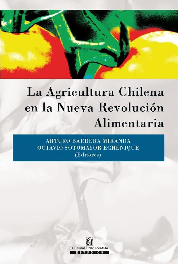 La agricultura chilena en la nueva revolución alimentaria | Sotomayor Echenique, Barrera Miranda