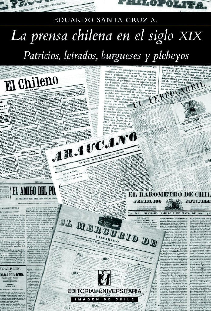 La prensa chilena en el siglo XIX | Eduardo Santa Cruz