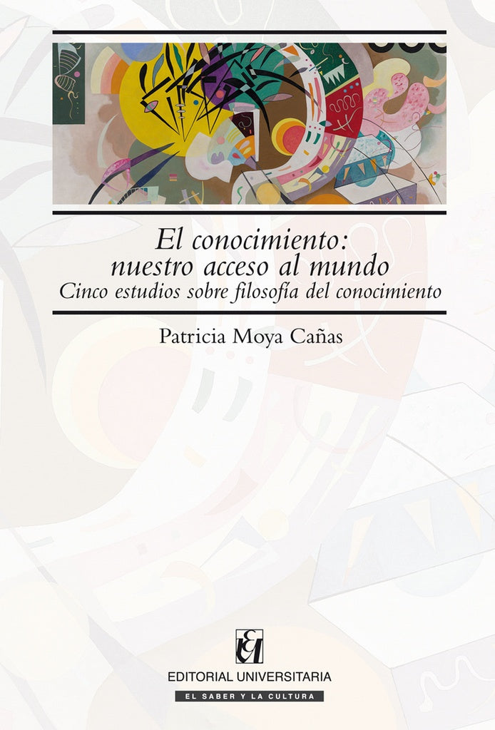 El conocimiento: nuestro acceso al mundo | Patricio Moya Cañas
