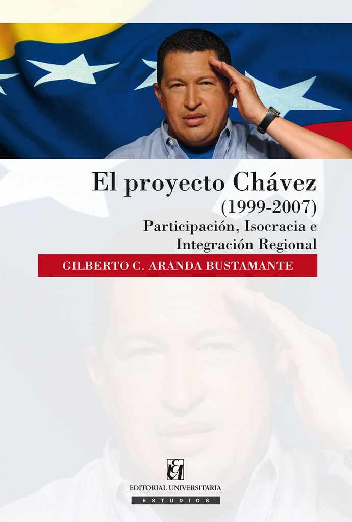 El proyecto Chávez (1999-2007) | Gilberto Cristián Aranda Bustamante