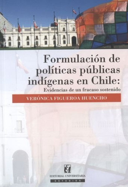 Formulación de políticas públicas indígenas en Chile | Verónica Figueroa Huencho