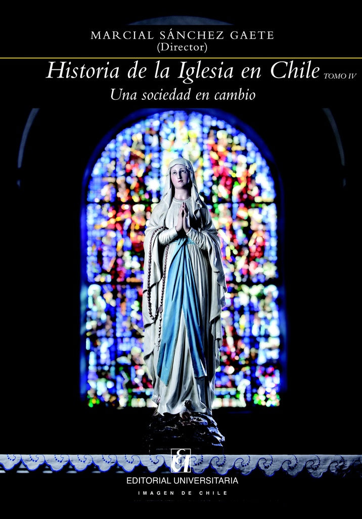 Historia de la iglesia en Chile: tomo IV | Marcial Sánchez Gaete