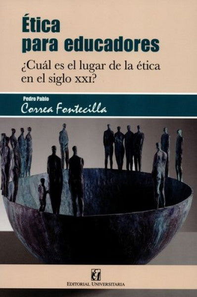 Ética para educadores | Pedro Pablo Correa Fontecilla
