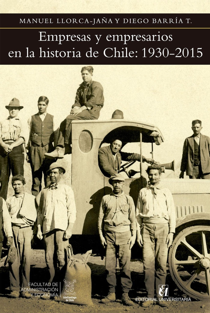 Empresas y empresarios en la historia de Chile: 1930-2015 | Llorca-Jaña, Barría T.