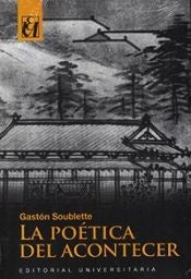 La poética del acontecer | Gastón Soublette