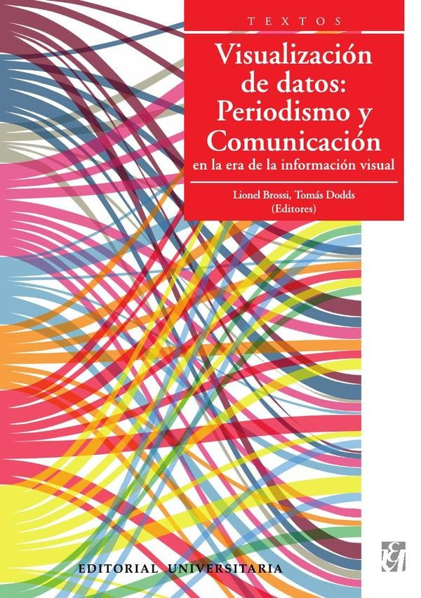 Visualización de datos: Periodismo y Comunicación en la era de la información visual | Brossi, Dodds