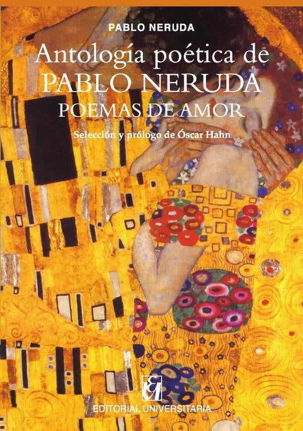 Antología poética de Pablo Neruda, Poemas de amor: Selección y prólogo de Óscar Hahn | PABLO NERUDA