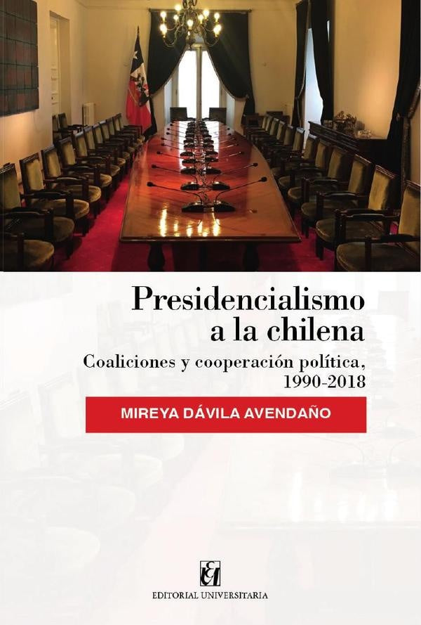 Presidencialismo a la chilena | Mireya Dávila Avendaño