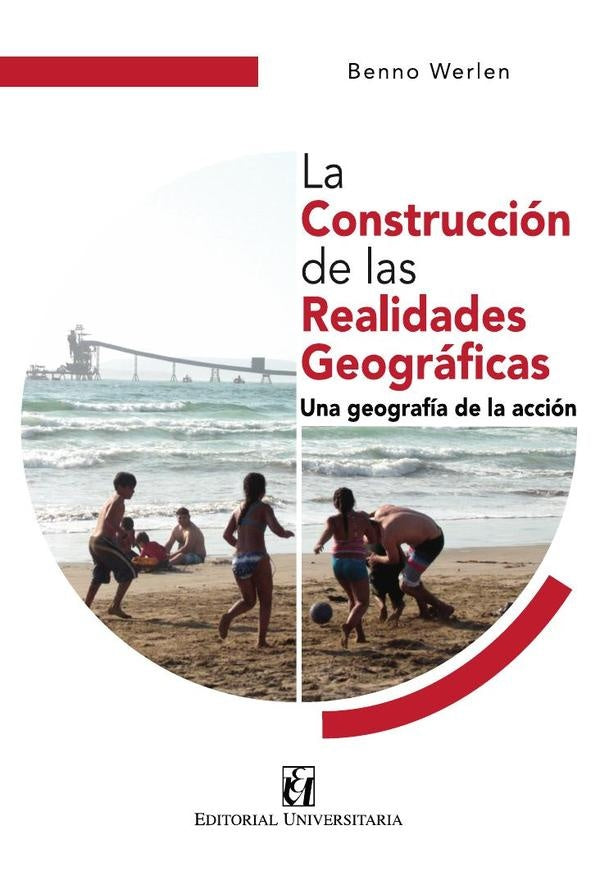 La construcción de las realidades geográficas: una geografía de la acción | Campos-Medina, Werlen
