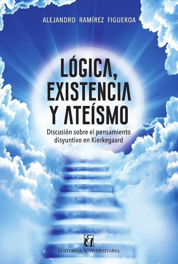 Lógica, existencia y ateísmo | Alejandro Ramírez Figueroa