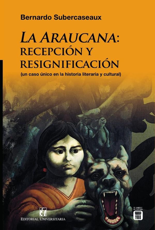 La Araucana: recepción y resignificación | Bernardo Subercaseaux