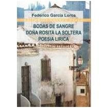 BODAS DE SANGRE. DOÑA ROSITA LA SOLTERA.POESÍA LÍRICA | Federico García Lorca