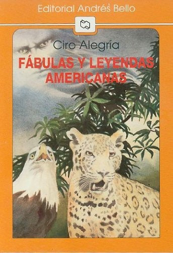 FÁBULAS Y LEYENDAS AMERICANAS | Ciro Alegría