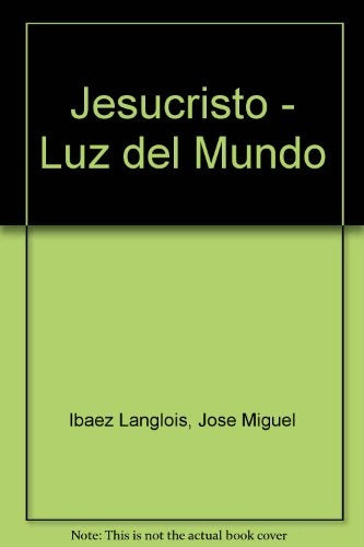 jESUCRISTO LUZ DEL MUNDO | José Miguel Ibáñez