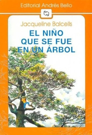 EL NIÑO QUE SE FUE EN UN ÁRBOL | Jacqueline Balcells