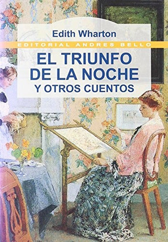 EL TRIUNFO DE LA NOCHE Y OTROS CUENTOS.. | Edith Wharton