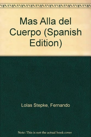 MÁS ALLÁ DEL CUERPO. | Fernando Lolas  Stepke