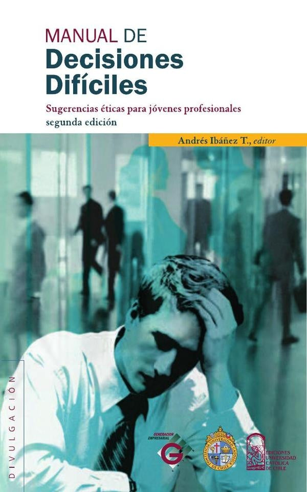 Manual de decisiones difíciles | Andrés Ibáñez T.