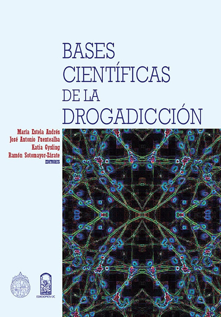 Bases científicas de la drogadicción | María Estela Andrés (editora)