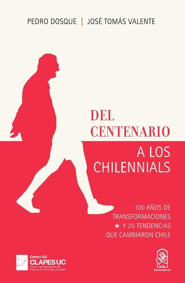 Del centenario a los chilennials | Pedro Dosque