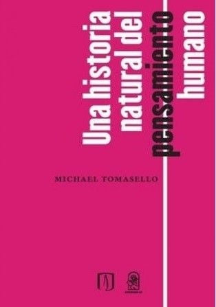 Una historia natural del pensamiento humano | Michael Tomasello