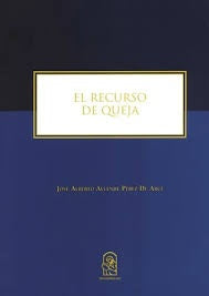 El recurso de queja | José Alberto Allende Pérez de Arce