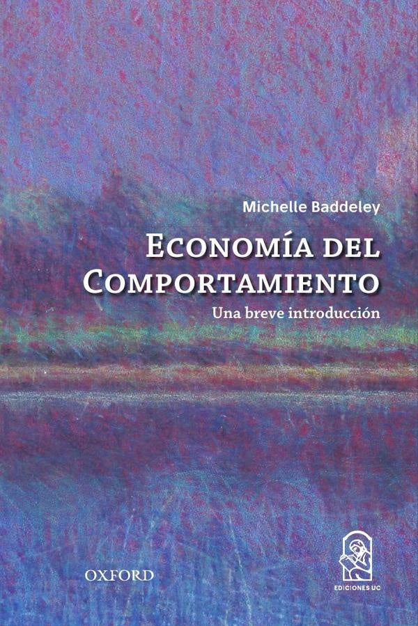 La economía del comportamiento | Michelle Baddeley