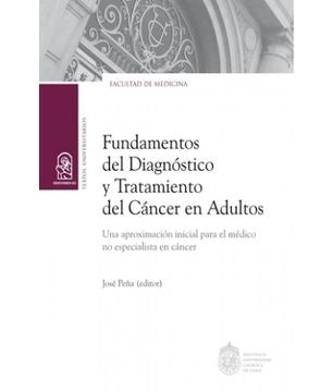 Fundamentos del Diagnóstico y Tratamiento del Cáncer en Adultos | José Peña Durán