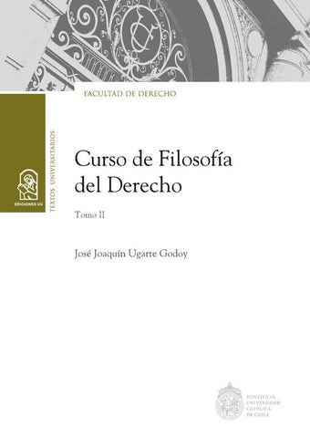Curso de Filosofía del Derecho. Tomo II | José Joaquin Ugarte Godoy