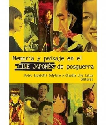 Memoria y paisaje en el cine japonés de postguerra | Lacobelli Delpiano, Lira L. y otros