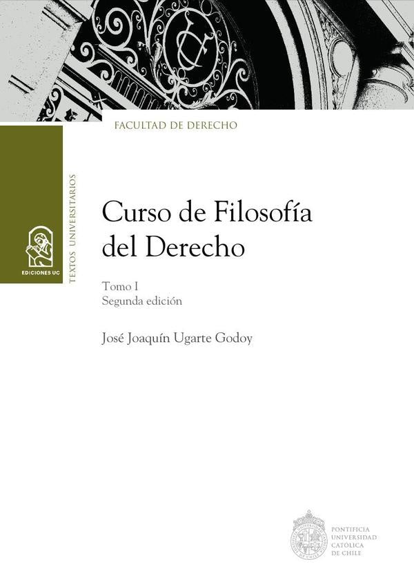 Curso de Filosofía del derecho Tomo I | José Joaquín Ugarte Godoy