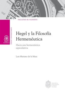 Hegel y la filosofía hermenéutica | Luis Mariano de la Maza Samhaber