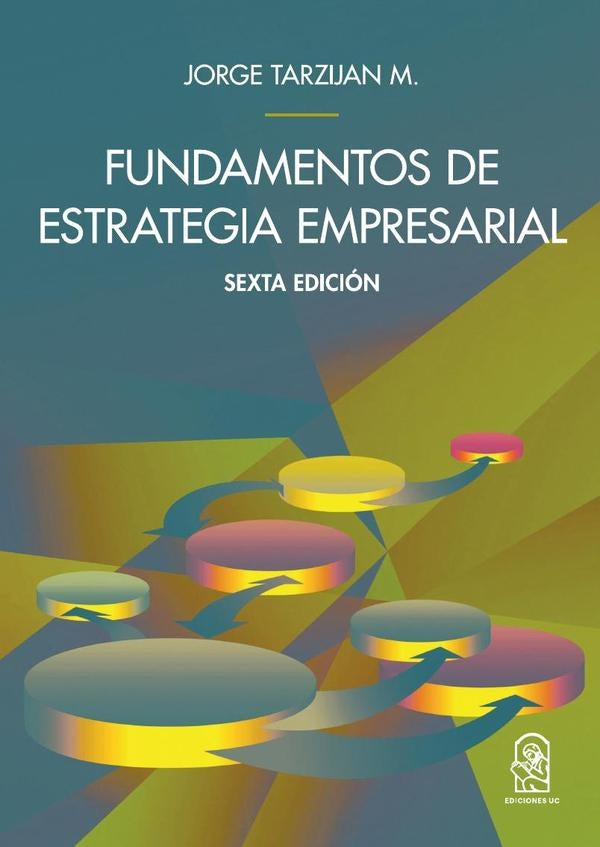 Fundamento de la estrategia empresarial | Jorge Tarziján