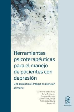 Herramientas Psicoterapéuticas para el Manejo de Pacientes con Depresión | Guillermo de la Parra (ed)