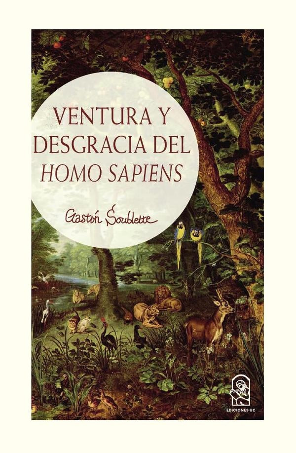 Ventura y desgracia del Homo Sapiens | Gastón Soublette
