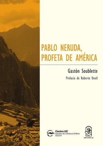 Pablo Neruda, profeta de América | Gastón Soublette