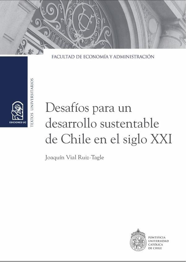 Desafíos para un desarrollo sustentable de Chile en el siglo XXI | Joaquín Vial Ruiz-Tagle